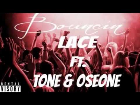 Bouncin By Lace ft Tone & OseOne