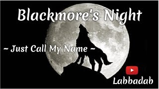 Blackmore&#39;s Night ~ Just Call My Name