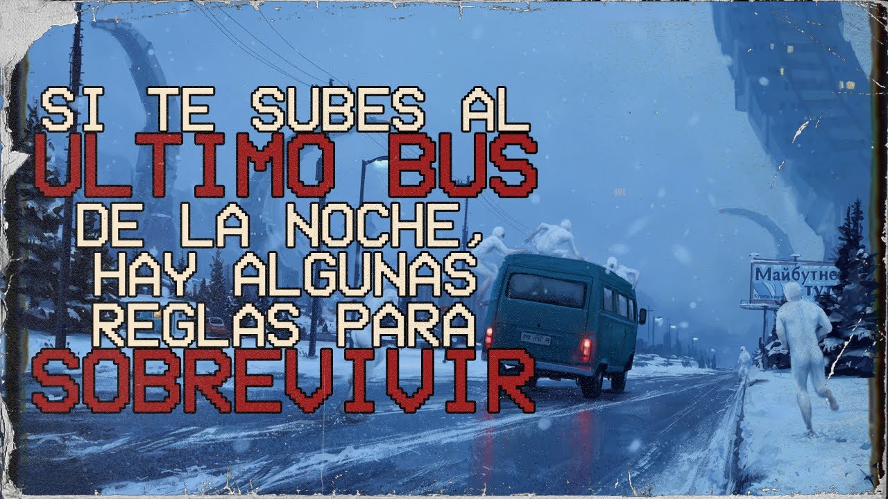 Algunas reglas para subir al último bus de la noche | Creepypasta | Nosleep | Reddit Terror Español