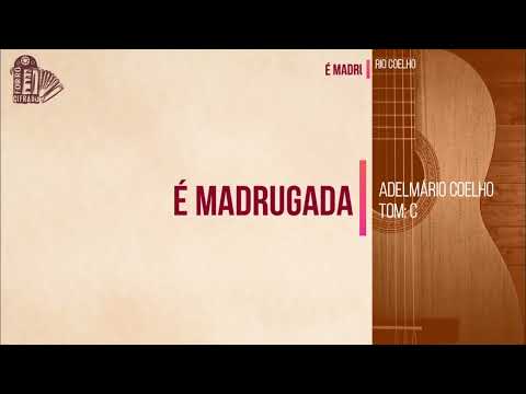 É Madrugada - Adelmário Coelho