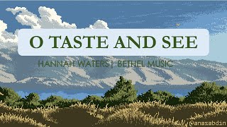 O Taste and See | HANNAH WATERS | Bethel Music | LyricVideo