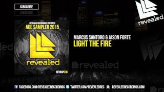 Marcus Santoro & Jason Forte - Light The Fire [OUT NOW!] [ADE Sampler 2015 9/10]