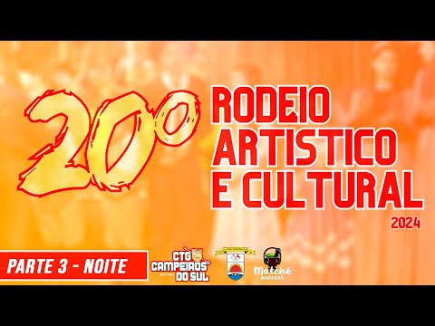 20° Rodeio Artístico e Cultural CTG Campeiros do Sul - Noite