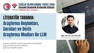 LLM ile Literatür Tarama: Araştırma Boşlukları ve Derin Araştırma Modl