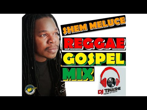 Shem Meluce Reggae Gospel Mix mixed By DJ Tinashe 10-10-2020