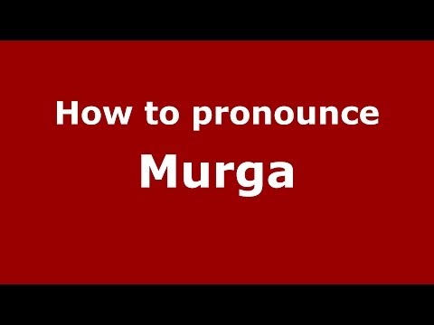 How to pronounce Murga (Spain/Spanish) - PronounceNames.com