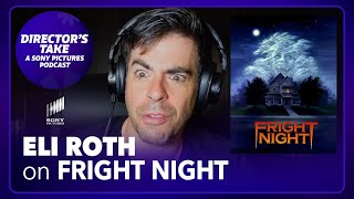 Eli Roth on Fright Night | Episode 2 | DIRECTOR’S TAKE: A SONY PICTURES PODCAST