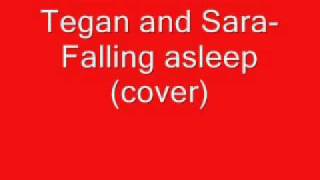 Tegan and Sara-Falling asleep(my cover)