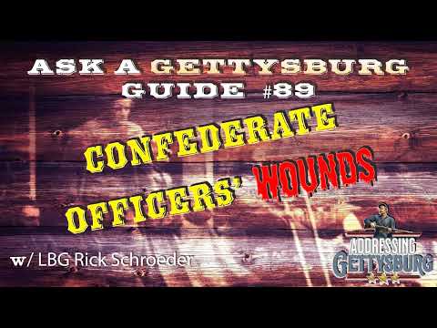 Ask A Gettysburg Guide #89- Confederate Officers' Wounds with LBG Rick Schroeder