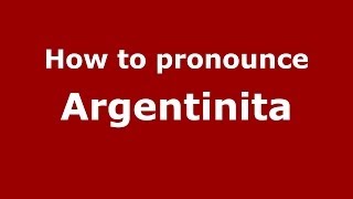 How to pronounce Argentinita