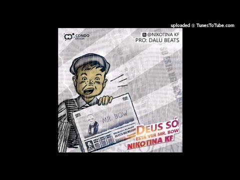 Nikotina Kf - Deus So Esta Ver Mr Bow[Audio]2C18