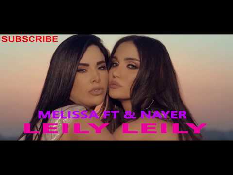 LEILY LEILY Song 2018 | Melissa ft. Nayer Song (Audio song)