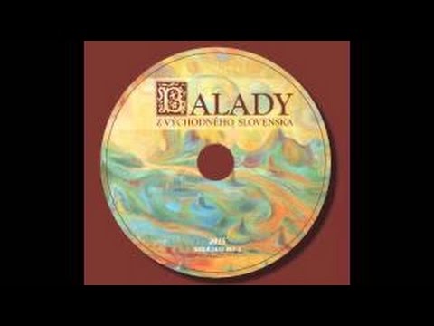 Ukážky z CD BALADY Z VÝCHODNÉHO SLOVENSKA (2016)
