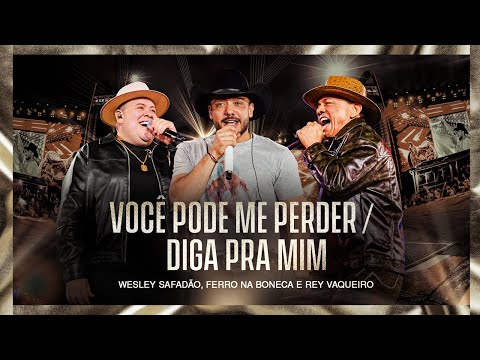 Wesley Safadão, Ferro Na Boneca e Rey Vaqueiro - Você Pode Me Perder / Diga Pra Mim - Muído...