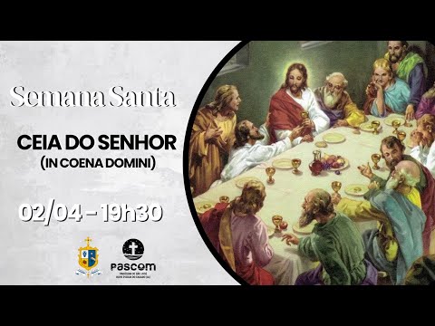 Quinta Feira Santa - Ceia do Senhor