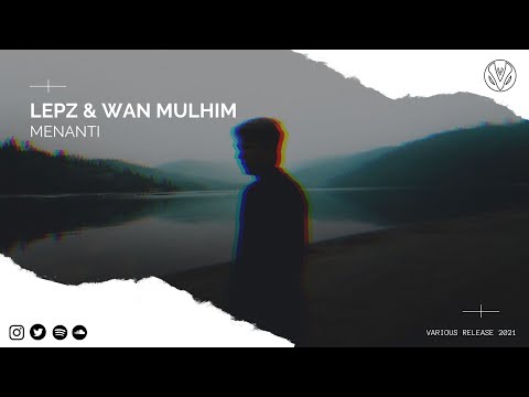 Lepz & Wan Mulhim - Menanti (Official Lyric Video)