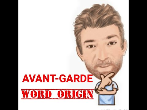 English Tutor Nick P Word Origins (296) Avant-garde