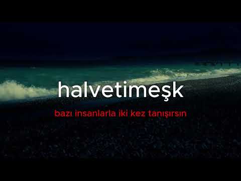 Halvetimeşk - bazı insanlarla iki kez tanışırsın