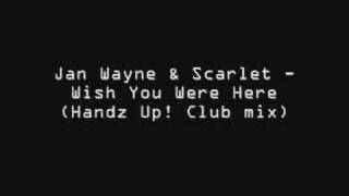Jan Wayne - Wish You Were Here (Handz Up! Club Mix)