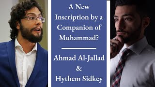 A NEW Paleo-Arabic Inscription by a COMPANION of Muhammad? | Ahmad Al-Jallad and Hythem Sidky