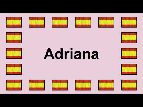Pronounce ADRIANA in Spanish 🇪🇸