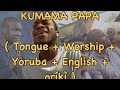 KUMAMA PAPA/ worship/ Yoruba version / oriki/ Apostle - Grace Lowka Ft. Opepraiz Ft. Clement Whyte.