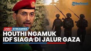 Houthi Memanas! Serbu Barak Militer Israel hingga Pasukan IDF Siaga Tinggi di Jalur Gaza