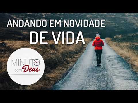 ANDANDO EM NOVIDADE DE VIDA - MINUTO COM DEUS