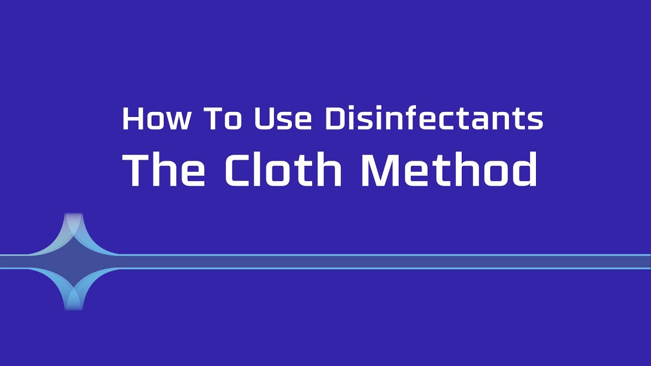 How To Use Disinfectants: The Cloth Method