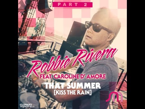 Robbie Rivera Feat. Caroline D' Amore - That Summer (Kiss The Rain) - Official Audio