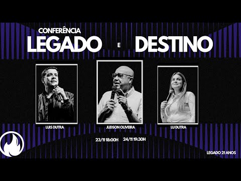 CONFERÊNCIA LEGADO E DESTINO | PR. JUDSON DE OLIVEIRA