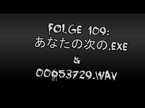 Let's Creep: Folge 109 - あなたの次の.exe & 00653729.WAV [Ü] [German]