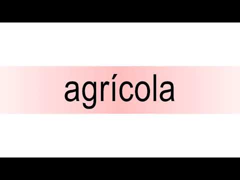 How to pronounce agrícola