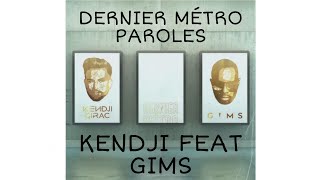 KENDJI GIRAC FEAT- GIMS- DERNIER MÉTRO (PAROLES LYRICS)