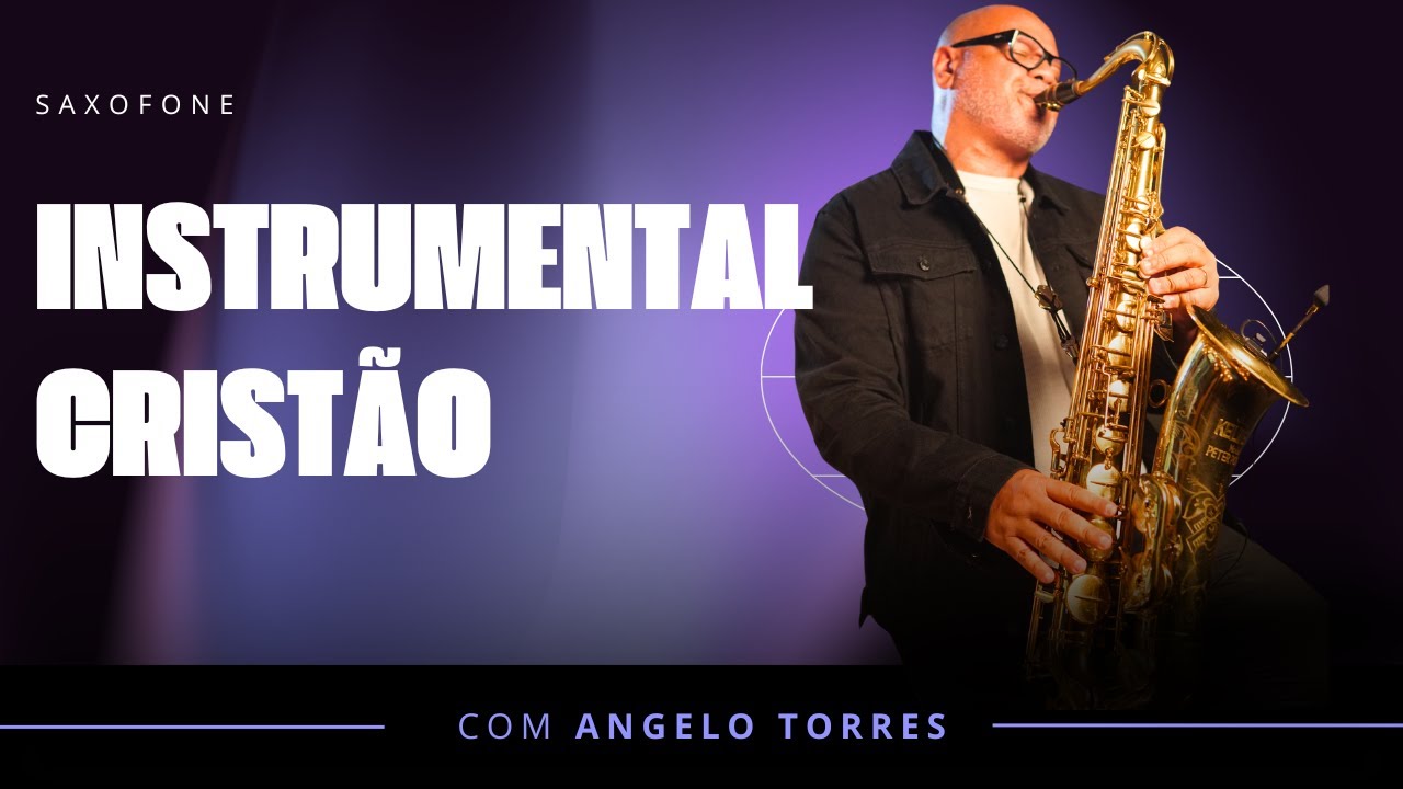 Músicas Gospel Instrumentais | SAXOFONE - Angelo Torres