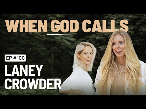 EP 100 - When God Calls (Life In The Wheatfield) with Laney Crowder
