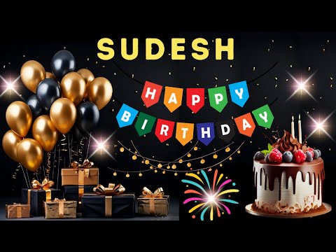 Happy Birthday Sudesh, Birthday Wishes, Birthday Song, Today, hbd