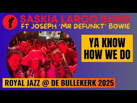 Ya Know How We Do – Saskia Laroo Band ft. Joseph “Mr. Defunkt” Bowie | Royal Jazz Festival 2025