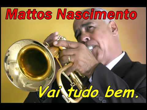 Vai Tudo Bem - Mattos Nascimento