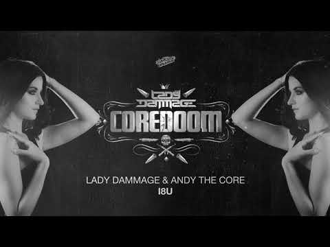 Lady Dammage & Andy The Core - I8U