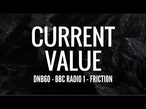 Current Value - DNB60 (BBC Radio 1 - Friction)