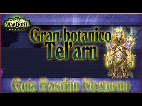 Guía Gran botánico Tel'arn | Bastión Nocturno | WoW Legion