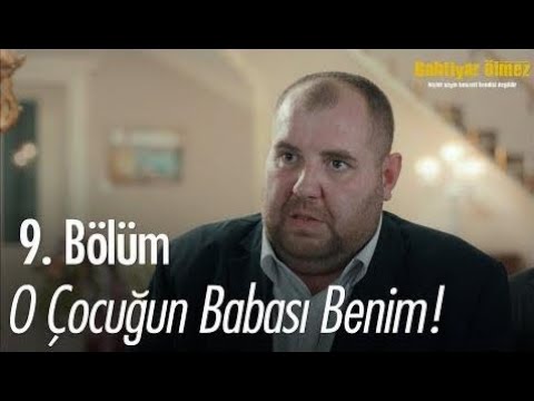 O çocuğun babası benim - Bahtiyar Ölmez 9.  Bölüm