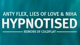 Coldplay - Hipnotised [Anty Flex - EDM Remix] feat. [Niha from Lies of love]