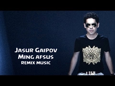 Jasur Gaipov - Ming afsus | Жасур Гаипов - Минг афсус (remix new music)