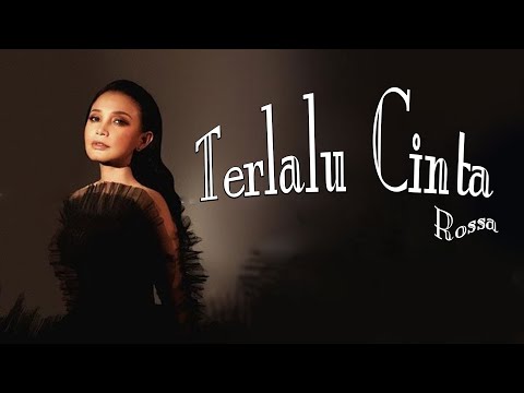 Rossa - Terlalu Cinta | Lirik Lagu Indonesia