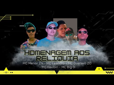 (Homenagem aos reliquia) - MC Menor ZN,  MC Leandro,  MC Kaxibin, MC Gustavo ZO, MC Big G(Prod).