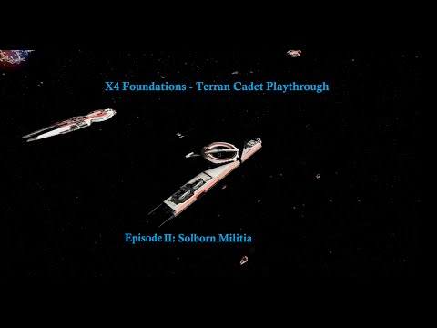 X4 Foundations | Terran Cadet - Episode 2: Solborn Militia