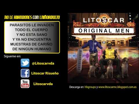LITOSCAR.- "No le abandones" Con LNIÑOADULTO (ORIGINAL MEN 2013)(Con Letra)