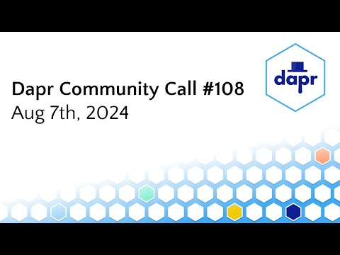 Dapr Community Call - 7th Aug 2024 (#108)